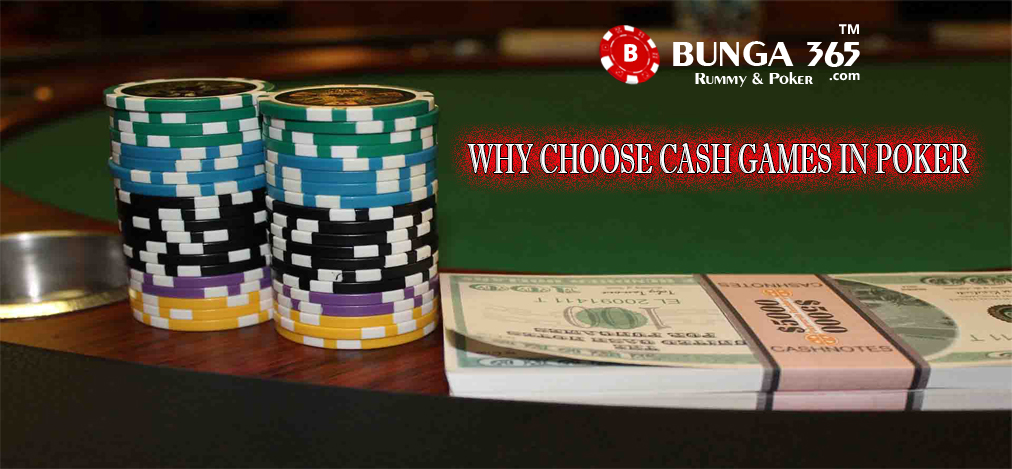 WHY CHOOSE CASH GAMES IN POKER